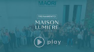 MAORI - Treinamento Maison Lumière