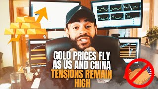 Gold Prices Fly as US and China Tensions Remain High