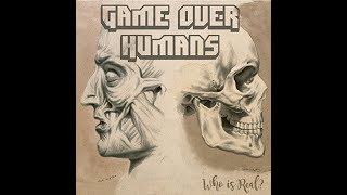 Who is Real? - Music Video - Game Over Humans -