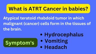 What is atrt cancer symptoms in babies |atypical teratoid rhabdoid tumor symptoms #atrt