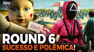 ROUND 6 - A POLÊMICA SÉRIE DA NETFLIX