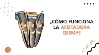 ¿CÓMO FUNCIONA LA AFEITADORA GEEMY?