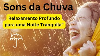 "Sons da Chuva: Relaxamento Profundo para uma Noite Tranquila"