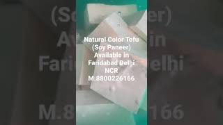 #Natural Color Tofu.(Soy Paneer )Available in Faridabad Delhi NCR .M-8800226166