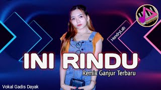 Ini Rindu [ Farid Hardja ] Cover Gadis Dayak 💃 Remix Ganjur Terbaru