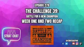 #TheChallenge39 THE BATTLE FOR A NEW CHAMPION HAS BEGUN! | Strat Chat Podcast