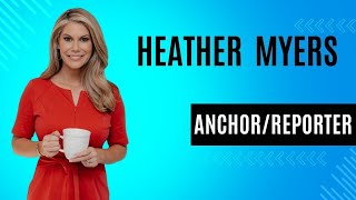 Heather Myers- TV News Anchor/Reporter