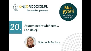 #20 - Jestem ozdrowieńcem… i co dalej? Gość: Ania Buchacz