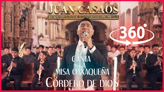 Juan Casaos Le Canta a Oaxaca || Misa Oaxaqueña ''Cordero de Dios'' EXPERIENCIA 360°