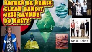 clean bandit - rather be ( dj nasty remix)