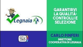 Garantire la Qualità: controlli e selezione dei produttori - Legnaia@RTV38