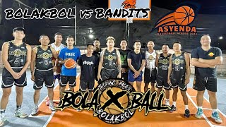 BOLAKBOL vs BANDITS ASYENDA BASKETBALL LEAGUE