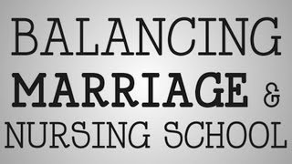 Nursing School | Balancing Marriage & School