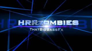 HRRzombies Intro - ThatBigBassFx