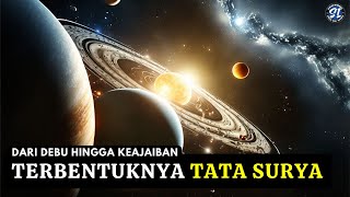 Indahnya Maha Karya Sang Pencipta : Terbentuknya Tata surya dari Debu hingga Keajaiban