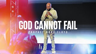 GOD CANNOT FAIL || PROPHET NOAH FLOYD