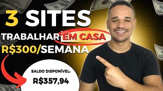 3 SITES PARA TRABALHAR EM CASA E GANHAR R$300 POR SEMANA (Dinheiro online)