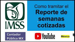 Tutorial: Como tramitar el Reporte de Semanas Cotizadas en el IMSS - Contador Público MX