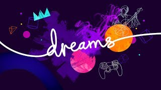 Dreams Pre-E3 Footage