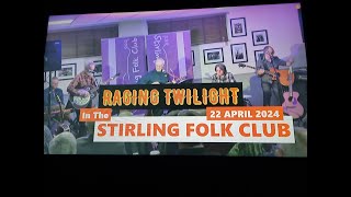 (Vol.12 No.06) - RAGING TWILIGHT In THE STIRLING FOLK CLUB - STIRLING (s/uk) - 22 APRIL 2024