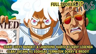 SPOILER OP 1106 - EDAN! SERANGAN BARU GEAR 5 LUFFY HABISI KIZARU! LEGENDA ELBAF YG DATANG KE EGGHEAD