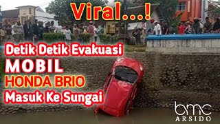 Detik Detik Evakuasi Mobil Honda Brio Masuk Ke Sungai