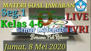 Materi Soal Jawaban Live TVRI 8 Mei 2020 Kelas 4-6 Matematika  Faktor dan Kelipatan Bilangan (Seg.1)