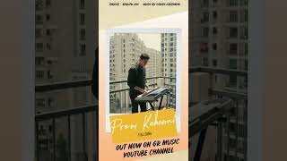 #Shorts PREM KAHAANI | Song by Girish Krishnan & Ranjan Jha | Out Now