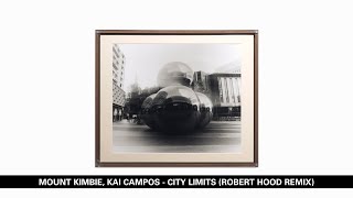 Mount Kimbie, Kai Campos - City Limits (Robert Hood Remix)