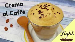 CREMA AL CAFFE' SUPER LIGHT e VELOCE | Ricetta - SugarDany