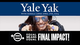 Yale Yak with EME President Kamala Lopez re New Final Impact Campaign for the ERA- Part 1: The Issue