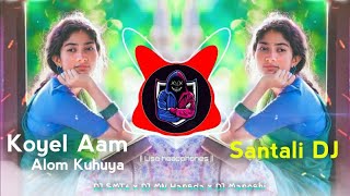 KOYEL AAM ALOM KUHUYA - Santali DJ | Santali DJ Remix 🎧 DJ SMT6 x DJ MN Hansda x DJ Manoshi