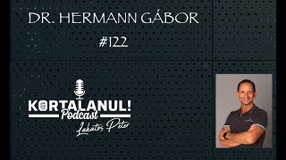 KORTALANUL PODCAST - #122 - DR. HERMANN GÁBOR