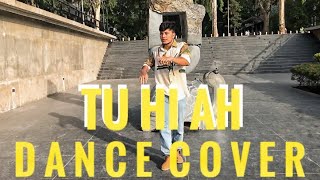 Tu Hi Ah - The PropheC | Dance Cover | Freestyle