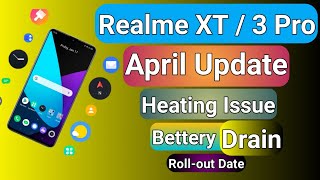 Realme XT / 3 Pro April Update 2020 | Heating & Bettery Drain | Roll-out Date