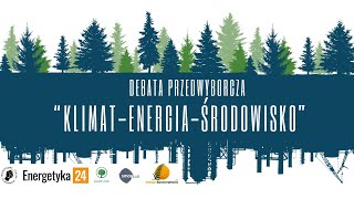 KLIMAT - ENERGIA - ŚRODOWISKA Debata Przedwyborcza