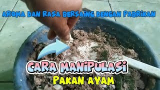 Begini Cara Saya Manipulasi Pakan Ayam Agar Rasa Dan Aroma Harum dan Guruh Kaya Nutrisi.