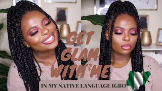 GET GLAM WITH ME IN MY NATIVE LANGUAGE(IGBO) + THERE ARE SUBTITLES IF YOU DON'T SPEAK IGBO!