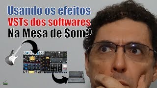 Usando VSTs na mesa de som analógica