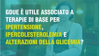 Gdue è utile associato a terapie per ipertensione, ipercolesterolemia e alterazioni della glicemia?