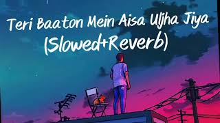 Teri Baaton Mein Aisa Uljha Jiya[slowed reverb]|Mitraz|-3pm lyrics lofi