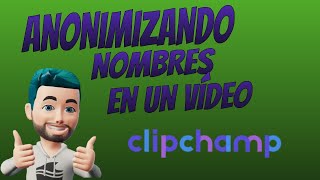 ANONIMIZAR NOMBRES DE ALUMNOS EN VIDEO CON CLIPCHAMP