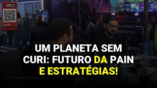 Um Planeta sem Curi: Futuro da paiN e Estratégias!