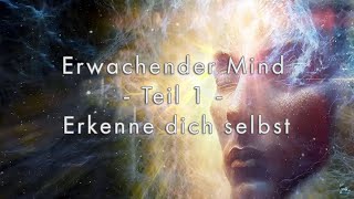 Erwachender Mind - Teil 1 - Erkenne dich selbst (Awakening Mind Part 1 German)