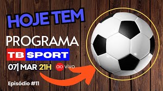 Programa TB Sport | Episódio #11 | Ao Vivo