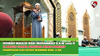 Hikmah Maulid Nabi Muhammad S.A.W 1445 H di Masjid Taqwa Bungoro Indah oleh DR H. Muammar Baba LC MA