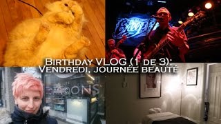 BIRTHDAY VLOG (1 DE 3) : VENDREDI, JOURNÉE BEAUTÉ