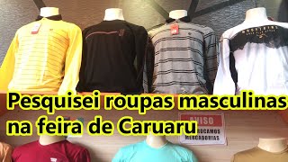 SÓ MODA MASCULINA PESQUISEI MUITAS ROUPAS FEIRA DA SULANCA CARUARU