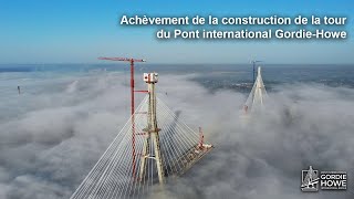 Achèvement de la construction de la tour du Pont international Gordie-Howe