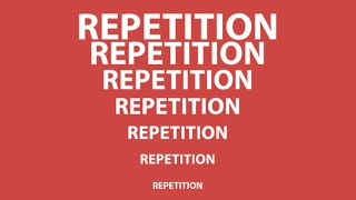 “Repetition is The Father of Learning”